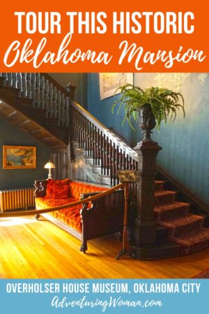 Pinterest pin Tour the Historic Overholser Mansion in Oklahoma City